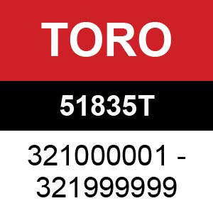 Toro - 51835T (321005001 - 321999999)