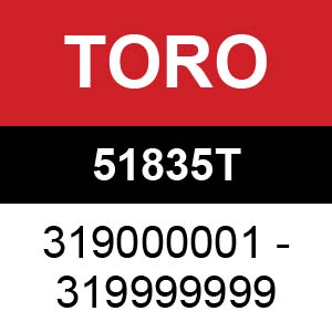 Toro - 51835T (319000001 - 319999999)